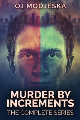 Murder By Increments: The Complete Series - Oj Modjeska - cover