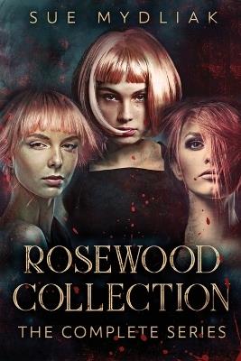 Rosewood Collection: The Complete Series - Sue Mydliak - cover