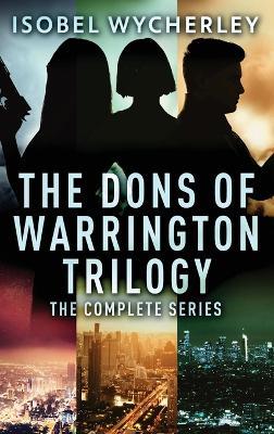 The Dons of Warrington Trilogy: The Complete Series - Isobel Wycherley - cover