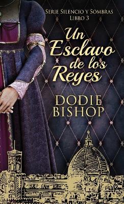 Un Esclavo de los Reyes - Dodie Bishop - cover