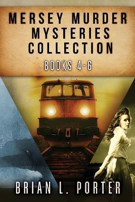 Mersey Murder Mysteries Collection - Books 4-6 - Brian L Porter - cover
