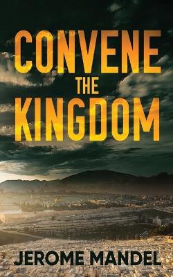 Convene The Kingdom - Jerome Mandel - cover