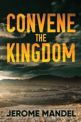 Convene The Kingdom - Jerome Mandel - cover