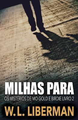 Milhas Para - W L Liberman - cover