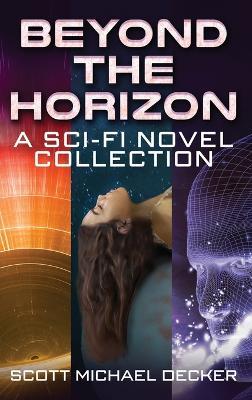 Beyond the Horizon: A Sci-Fi Novel Collection - Scott Michael Decker - cover