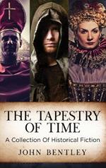The Tapestry of Time: A Collection Of Historical Fiction