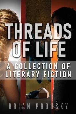 Threads of Life: A Collection of Literary Fiction - Brian Prousky - cover