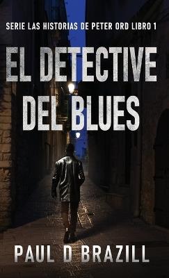 El Detective del Blues - Paul D Brazill - cover
