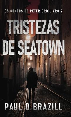 Tristezas de Seatown - Paul D Brazill - cover