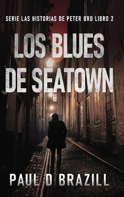 Los Blues De Seatown - Paul D Brazill - cover