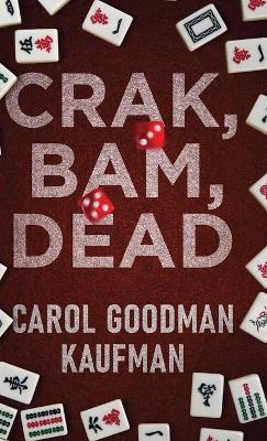 Crak, Bam, Dead - Carol Goodman Kaufman - cover
