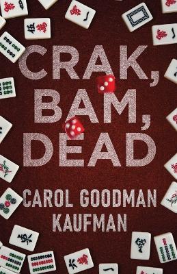 Crak, Bam, Dead - Carol Goodman Kaufman - cover