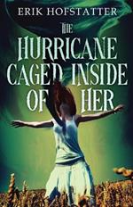 The Hurricane Caged Inside of Her