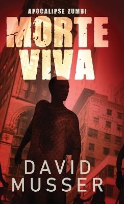 Morte Viva - Apocalipse Zumbi - David Musser - cover