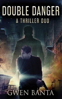 Double Danger: A Thriller Duo - Gwen Banta - cover
