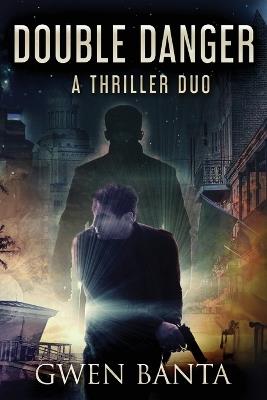 Double Danger: A Thriller Duo - Gwen Banta - cover
