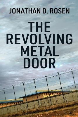 The Revolving Metal Door - Jonathan D Rosen - cover