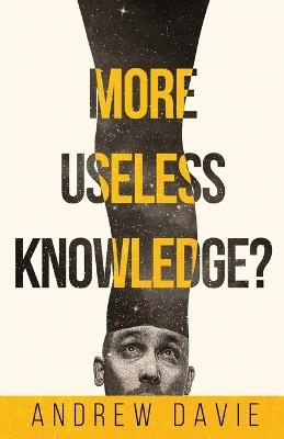 More Useless Knowledge? - Andrew Davie - cover
