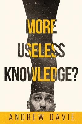 More Useless Knowledge? - Andrew Davie - cover