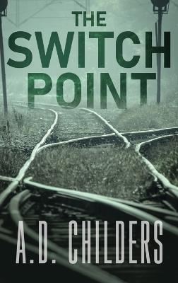 The Switch Point - A D Childers - cover