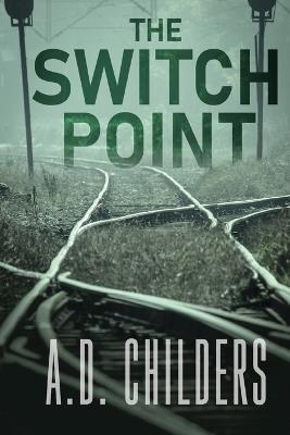 The Switch Point - A D Childers - cover