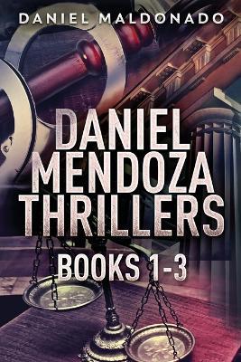 Daniel Mendoza Thrillers - Books 1-3 - Daniel Maldonado - cover