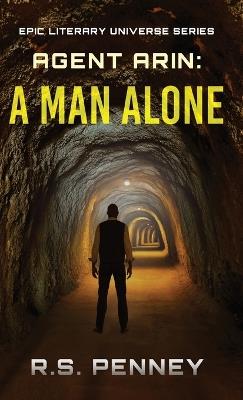 Agent Arin: A Man Alone - R S Penney - cover