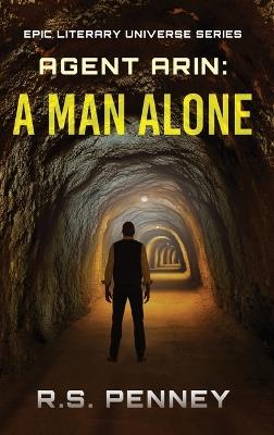 Agent Arin: A Man Alone - R S Penney - cover