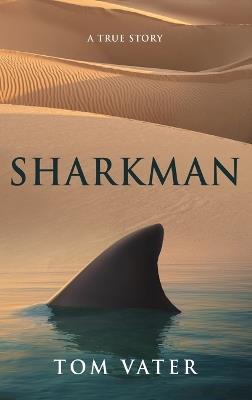 Sharkman: A True Story - Tom Vater - cover
