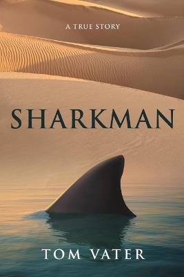 Sharkman: A True Story - Tom Vater - cover