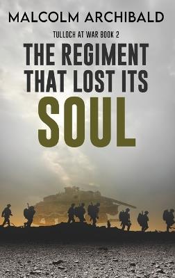 The Regiment That Lost Its Soul - Malcolm Archibald - cover