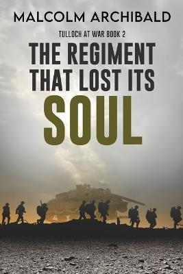 The Regiment That Lost Its Soul - Malcolm Archibald - cover