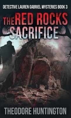 The Red Rocks Sacrifice - Theodore Huntington - cover