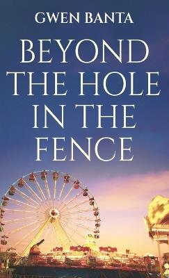 Beyond the Hole in the Fence - Gwen Banta - cover