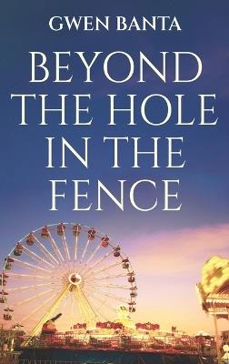 Beyond the Hole in the Fence - Gwen Banta - cover