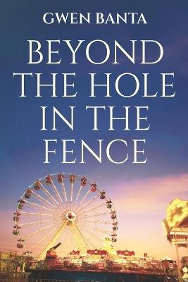 Beyond the Hole in the Fence - Gwen Banta - cover