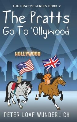 The Pratts Go To 'Ollywood - Peter Loaf Wunderlich - cover