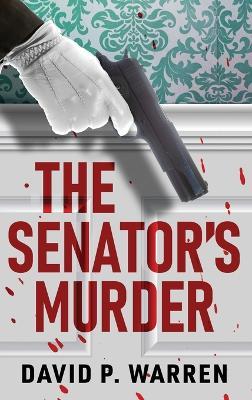 The Senator's Murder - David P Warren - cover