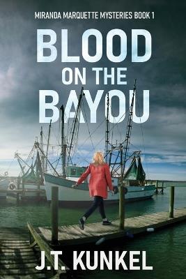 Blood on the Bayou - J T Kunkel - cover