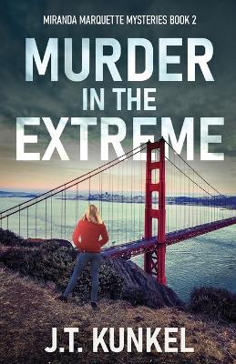 Murder in the Extreme - J T Kunkel - cover