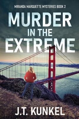 Murder in the Extreme - J T Kunkel - cover