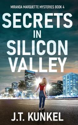 Secrets in Silicon Valley - J T Kunkel - cover