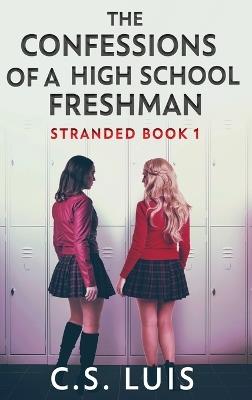 The Confessions Of A High School Freshman - C S Luis - cover