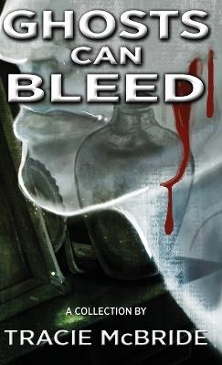 Ghosts Can Bleed - Tracie McBride - cover