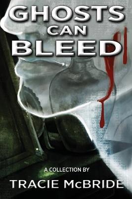 Ghosts Can Bleed - Tracie McBride - cover