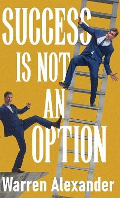 Success Is Not An Option - Warren Alexander - cover
