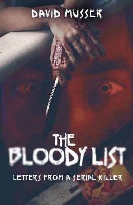 The Bloody List: Letters from a Serial Killer - David Musser - cover