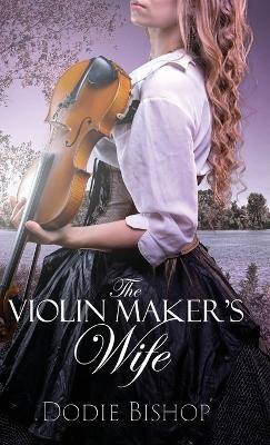 The Violin Maker's Wife - Dodie Bishop - cover