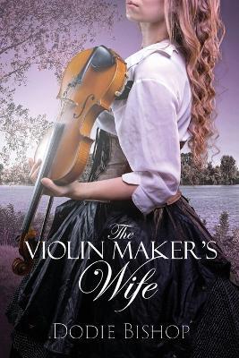 The Violin Maker's Wife - Dodie Bishop - cover