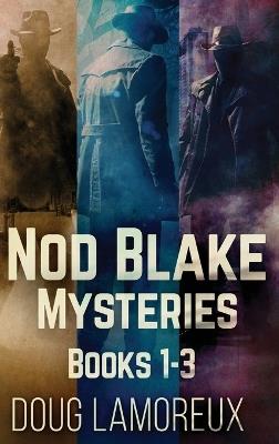 Nod Blake Mysteries - Books 1-3 - Doug Lamoreux - cover